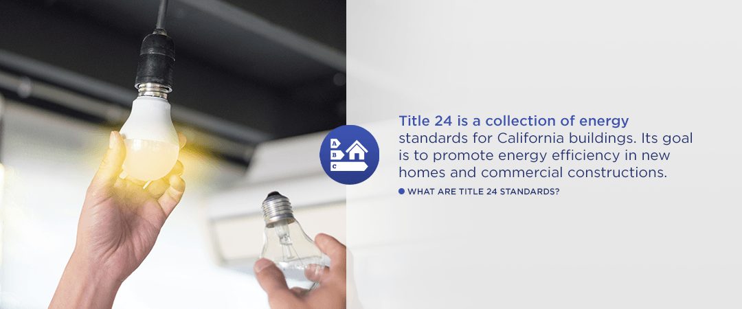 Title 24 is a collection of energy standards for California buildings