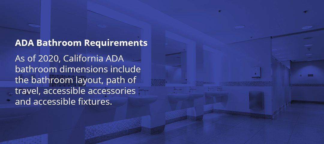 California ADA bathroom dimensions include the bathroom layout, path of travel, and accessories