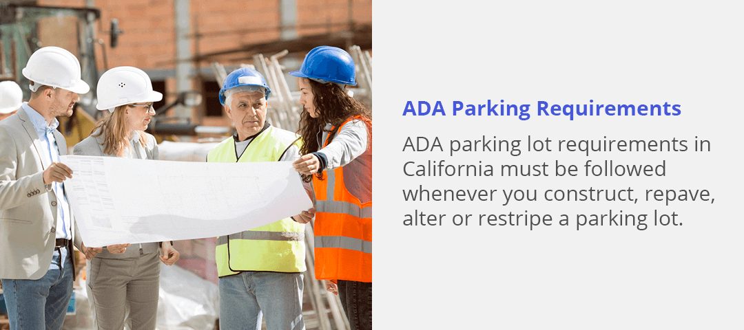 California ADA requirements must be followed when you build, pave, alter, or restripe a parking lot