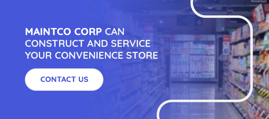 Maintco Corp can construct and service your convenience store