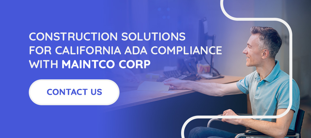 Construction solutions for California ADA compliance with Maintco Corp